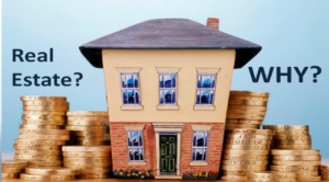 Real Estate ? Why?